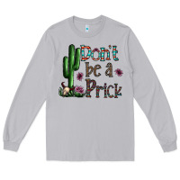 Moon Dust don't be a prick Long Sleeve Tee - CowhideDigitalArt