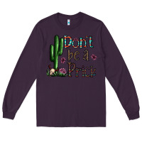 Plum don't be a prick Long Sleeve Tee - CowhideDigitalArt