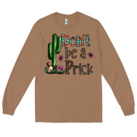 Toasted Coconut don't be a prick Long Sleeve Tee - CowhideDigitalArt
