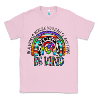 Bubblegum Pink in a world where you can be anything be kind Classic Tee - CowhideDigitalArt