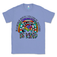 Colony Blue in a world where you can be anything be kind Classic Tee - CowhideDigitalArt