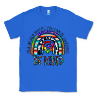 True Royal in a world where you can be anything be kind Classic Tee - CowhideDigitalArt