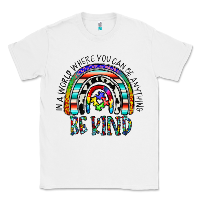 In A World Where You Can Be Anything Be Kind Classic Tee by CowhideDigitalArt | Teevron