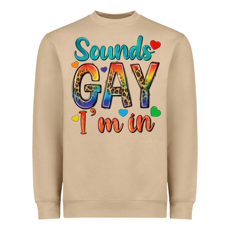 Sounds Gay Im In Heavyweight Sweatshirt by texasbilliewilder | Teevron
