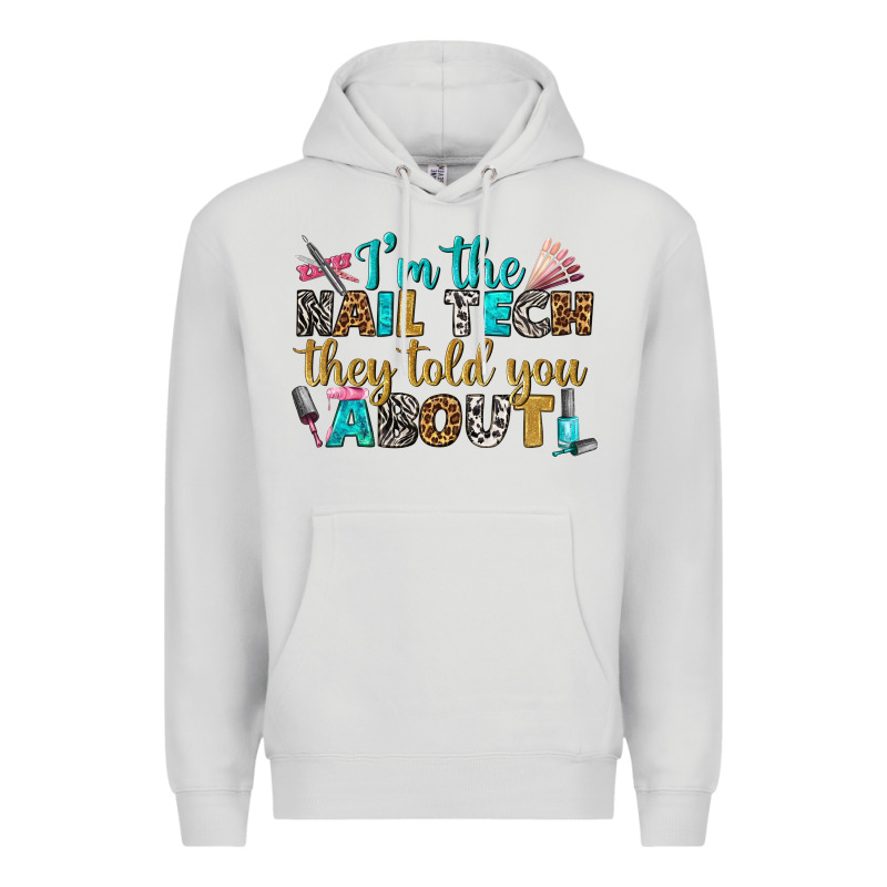 I'm The Nail Tech They Told You About Bbs Premium Hoodie by BundleAndBundleShop | Teevron