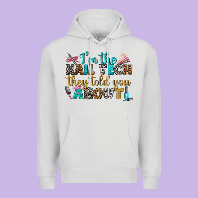 I'm The Nail Tech They Told You About Bbs Premium Hoodie Designed By Bundleandbundleshop