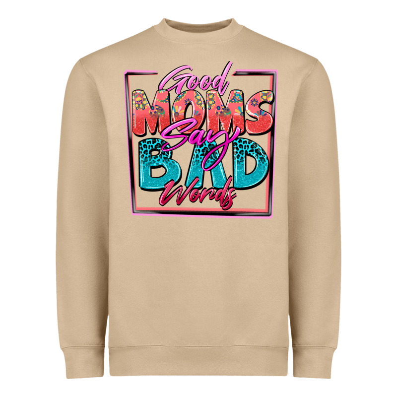 Good Moms Say Bad Words Heavyweight Sweatshirt by Zillion Design Studio | Teevron