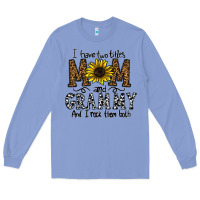 Colony Blue i have two titles mom and grmmh and i rock them both Long Sleeve Tee - CowhideDigitalArt