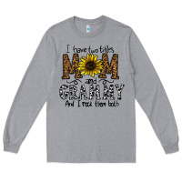 Heather Grey i have two titles mom and grmmh and i rock them both Long Sleeve Tee - CowhideDigitalArt