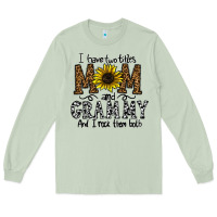 Matcha i have two titles mom and grmmh and i rock them both Long Sleeve Tee - CowhideDigitalArt