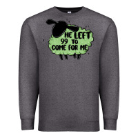 Charcoal Heather he left the 99 to come for me Premium Sweatshirt - MaliasSmallBusiness