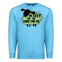 Ocean Blue he left the 99 to come for me Premium Sweatshirt - MaliasSmallBusiness