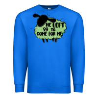 True Royal he left the 99 to come for me Premium Sweatshirt - MaliasSmallBusiness