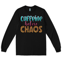 Black caffeine before chaos Long Sleeve Tee - HRA Design Shop