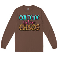 Chestnut caffeine before chaos Long Sleeve Tee - HRA Design Shop