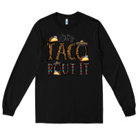 Black let's taco bout it Long Sleeve Tee - CowhideDigitalArt