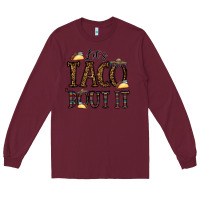 Burgundy let's taco bout it Long Sleeve Tee - CowhideDigitalArt