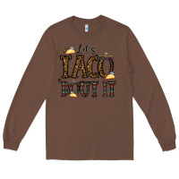 Chestnut let's taco bout it Long Sleeve Tee - CowhideDigitalArt