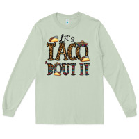 Matcha let's taco bout it Long Sleeve Tee - CowhideDigitalArt