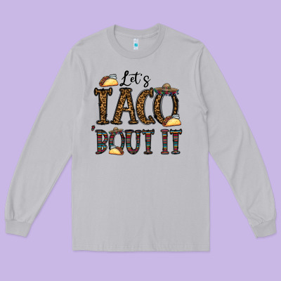 Let's Taco Bout It Long Sleeve Tee Designed By Cowhidedigitalart
