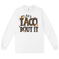 White let's taco bout it Long Sleeve Tee - CowhideDigitalArt