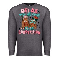 Charcoal Heather relax we're all crazy it's not competition Premium Sweatshirt - MaliasSmallBusiness