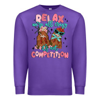 Purple relax we're all crazy it's not competition Premium Sweatshirt - MaliasSmallBusiness
