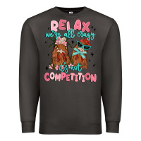 Smoke relax we're all crazy it's not competition Premium Sweatshirt - MaliasSmallBusiness