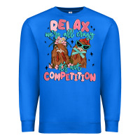 True Royal relax we're all crazy it's not competition Premium Sweatshirt - MaliasSmallBusiness