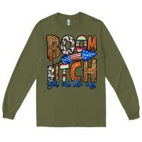 Army Green boom bitch get out the way Long Sleeve Tee - HRA Design Shop