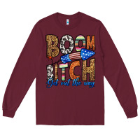 Burgundy boom bitch get out the way Long Sleeve Tee - HRA Design Shop