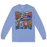 Colony Blue boom bitch get out the way Long Sleeve Tee - HRA Design Shop
