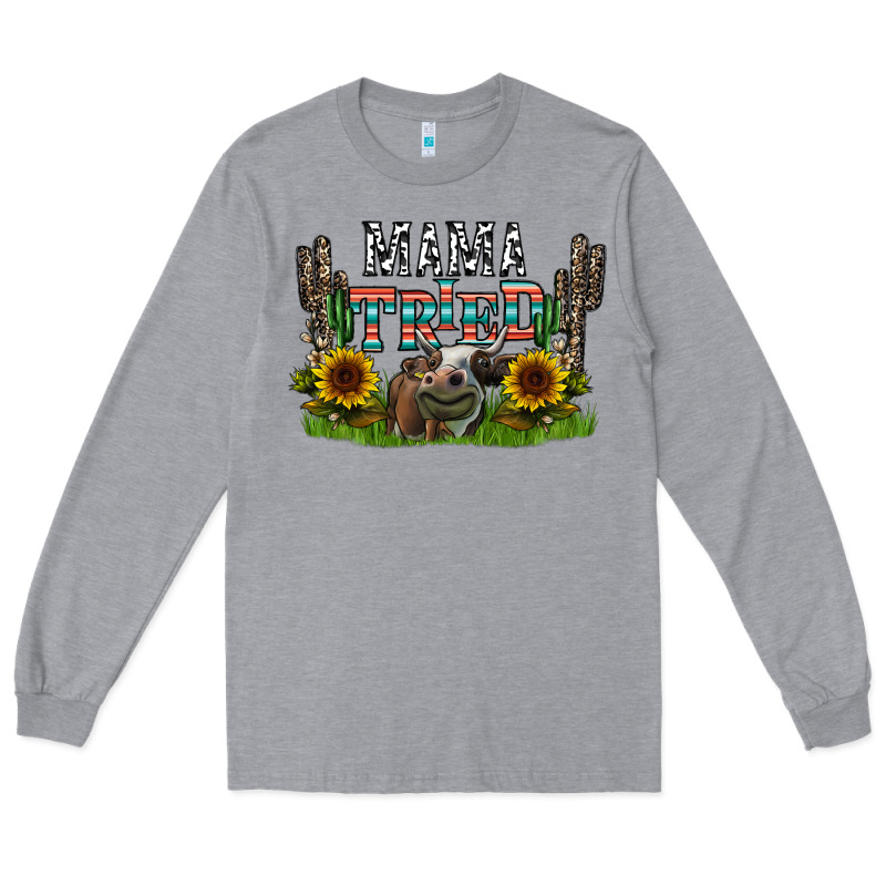 Mama Tried1 Long Sleeve Tee by CowhideDigitalArt | Teevron