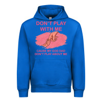 Cobalt Don't Play With Me Cause My Dad Don't Play About Me Urban Hoodie - Bettercallsaul