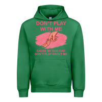 Emerald Don't Play With Me Cause My Dad Don't Play About Me Urban Hoodie - Bettercallsaul
