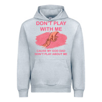 Heather Grey Don't Play With Me Cause My Dad Don't Play About Me Urban Hoodie - Bettercallsaul
