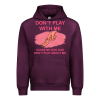 Mauve Wine Don't Play With Me Cause My Dad Don't Play About Me Urban Hoodie - Bettercallsaul