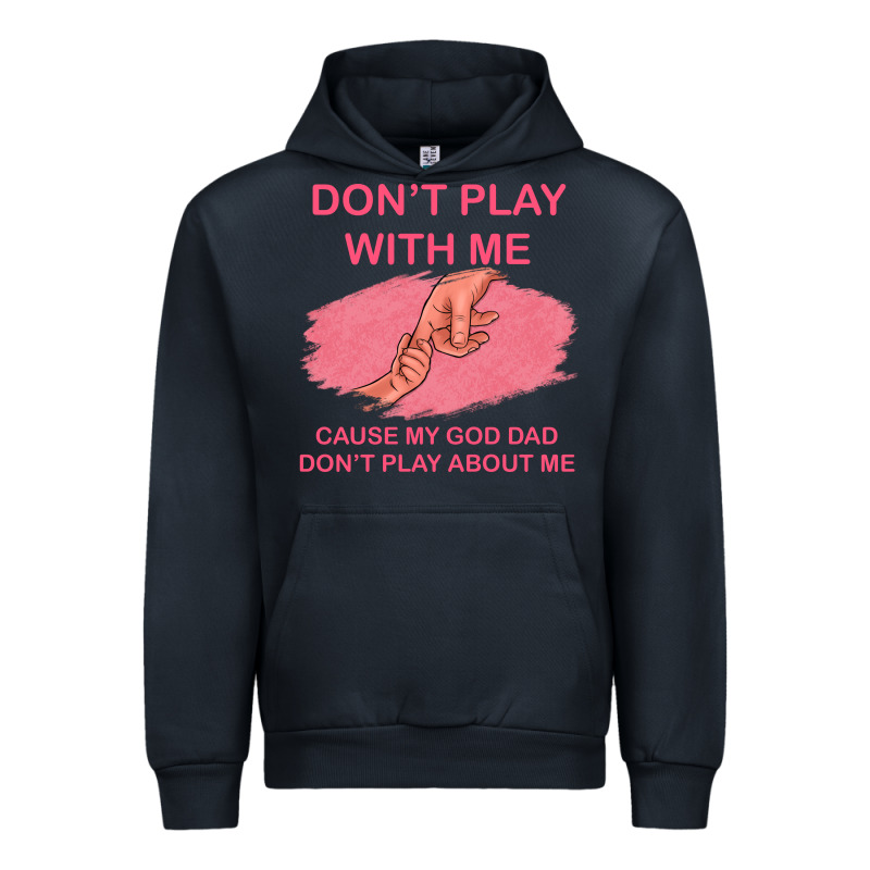 Don't Play With Me Cause My Dad Don't Play About Me Urban Hoodie by Bettercallsaul | Teevron