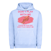 Pigment Grape Ice Don't Play With Me Cause My Dad Don't Play About Me Urban Hoodie - Bettercallsaul