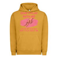 Pigment Peanut Butter Don't Play With Me Cause My Dad Don't Play About Me Urban Hoodie - Bettercallsaul
