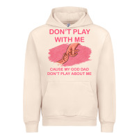 Sandshell Don't Play With Me Cause My Dad Don't Play About Me Urban Hoodie - Bettercallsaul