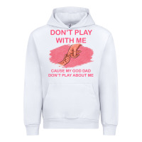 White Don't Play With Me Cause My Dad Don't Play About Me Urban Hoodie - Bettercallsaul
