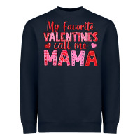 My Favorite Valentines Call Me Mama Heavyweight Sweatshirt | Teevron