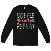Black coffee teach repeat Long Sleeve Tee - HRA Design Shop