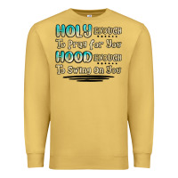 Antique Gold holy enough to pray for you hood enough to swing o Premium Sweatshirt - MaliasSmallBusiness
