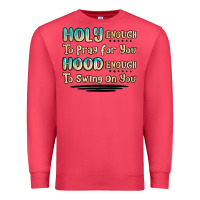Cardinal holy enough to pray for you hood enough to swing o Premium Sweatshirt - MaliasSmallBusiness