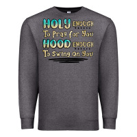 Charcoal Heather holy enough to pray for you hood enough to swing o Premium Sweatshirt - MaliasSmallBusiness