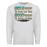 Dove Grey holy enough to pray for you hood enough to swing o Premium Sweatshirt - MaliasSmallBusiness
