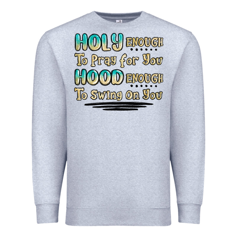 Holy Enough To Pray For You Hood Enough To Swing O Premium Sweatshirt by MaliasSmallBusiness | Teevron