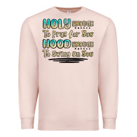 Pale Pink holy enough to pray for you hood enough to swing o Premium Sweatshirt - MaliasSmallBusiness
